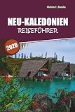 Caledonia Reiseführer 2026: Entdecken Sie das Herz des Pazifiks – Erleben Sie Kultur, Inseln, Strände und Abenteuer