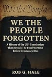 Photo Gallery we the people forgotten: a history of the u.s. constitution that reveals the final warning before democracy dies (english edition) Photo Gallery we the people forgotten: a history of the u.s. constitution that reveals the final warning before democracy dies (english edition)