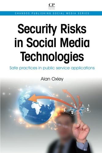 Security Risks in Social Media Technologies: Safe Practices in Public Service Applications (Chandos Publishing Social Media Series)
