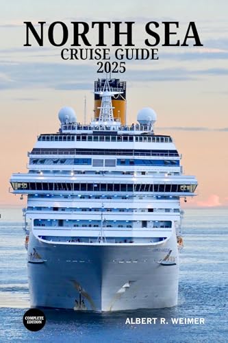 NORTH SEA CRUISE GUIDE 2025: Discover the Rich History, Stunning Landscapes, and Vibrant Cultures of Northern Europe's Coastal Treasures