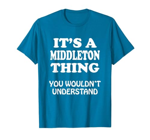 Its A Middleton Thing You Wouldnt Understand Family Reunion T-Shirt, Men, Sapphire Blue, Large