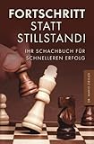 Fortschritt statt Stillstand! Ihr Schachbuch für schnelleren Erfolg - Dr. Mario Ziegler 