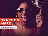 Tra Te e il Mare in the Style of Laura Pausini