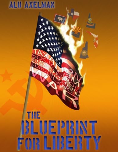 The Blueprint For Liberty: The comprehensive plan to save us from civil war and keep our nation peaceful and free (Secession)