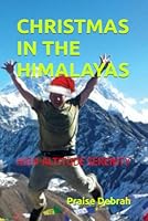 CHRISTMAS IN THE HIMALAYAS: HIGH-ALTITUDE SERENITY B0G2SN9JCF Book Cover