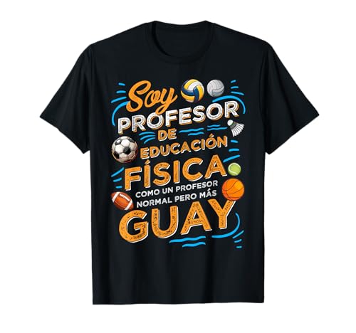 Soy Profesor De Educación Física Normal Pero Más Guay Camiseta