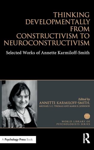 Thinking Developmentally from Constructivism to Neuroconstructivism: Selected Works of Annette Karmiloff-Smith (World Library of Psychologists) view 2
