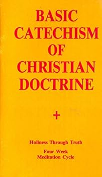 Paperback Basic Catechism of Christian Doctrine - Holiness Through Truth - Four Week Meditation Cycle Book