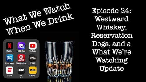 Westward Whiskey, Reservation Dogs, and a What We’re Watching Update Podcast Por  arte de portada