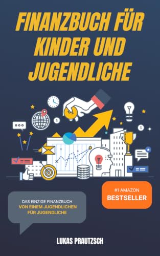 Das Finanzbuch für Kinder und Jugendliche - alles was du über die Börse und das Investieren wissen musst - kinderleicht erklärt: Ratgeber für Börse, Aktien, Investieren, Geld und finanzielle Freiheit