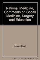 Rational Medicine, Comments on Socail Medicine, Surgery and Education B002JK25ZM Book Cover