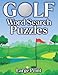 Golf Word Search Puzzles: Large Print Word Search Puzzles Featuring Golf Players, Courses, Equipment, Legends And So More! The Complete Golf Code Word ... Search Puzzle Book | Best Gift For Golfer