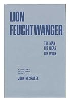 Lion Feuchtwanger: the man, his ideas, his work;: A collection of critical essays (University of Southern California studies in comparative literature, v. 3) 0912158166 Book Cover