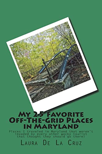 My 25 Favorite Off-The-Grid Places in Maryland: Places I traveled in Maryland that weren’t invaded by every other wacky tourist that thought they should go there!