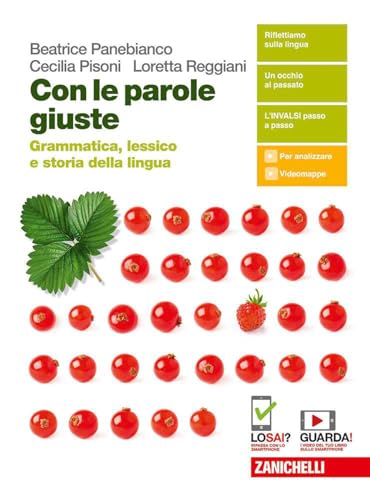  Con le parole giuste. Grammatica, lessico e storia della lingua. Per le Scuole superiori. Con e-book. Con espansione online