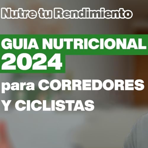 La GUIA NUTRICIONAL 2024 para CORREDORES Y CICLISTAS