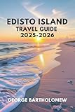 EDISTO ISLAND TRAVEL GUIDE: Beaches, Attractions, Restaurants, and Activities in South Carolina’s Lowcountry Paradise