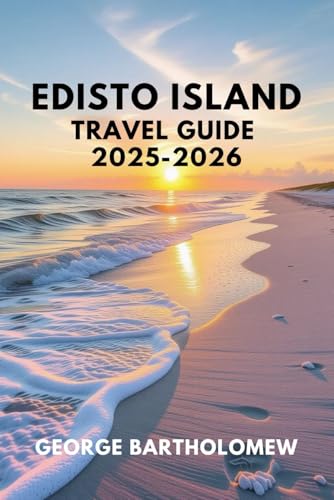 EDISTO ISLAND TRAVEL GUIDE: Beaches, Attractions, Restaurants, and Activities in South Carolina’s Lowcountry Paradise