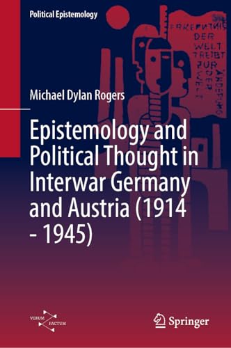 The Pluralism of Order: Physics, Epistemology and Political Thought in Germany and Austria, 1914–1945 (Political Epistemology)