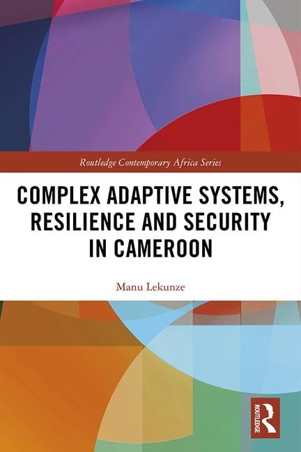 Complex Adaptive Systems, Resilience and Security in Cameroon (Routledge Contemporary Africa)      1st Edition