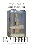 Confinés ? Oui mais au CAP FERRET (et ça change tout !): Cahier de notes pour confinement ou télétravail 80 pages