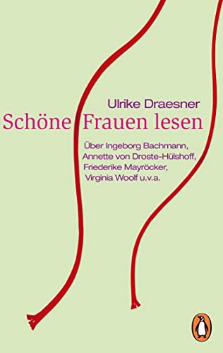 Schöne Frauen lesen: Über Ingeborg Bachmann, Annette von Droste-Hülshoff, Friederike Mayröcker, Virginia Woolf u.v.a. (German Edition)