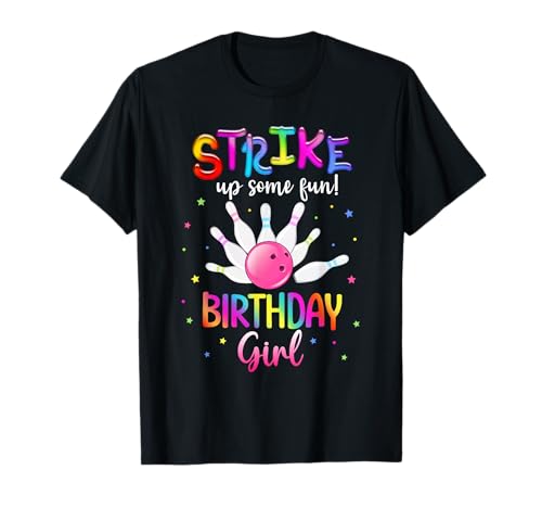 Bowling Birthday Party Strike Up Some Fun! Birthday Girl T-Shirt