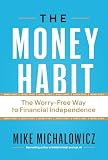 The Money Habit: The Worry-Free Way to Financial Independence