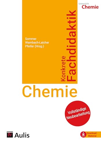 Konkrete Fachdidaktik Chemie: Grundlagen für das Lernen und Lehren im Chemieunterricht