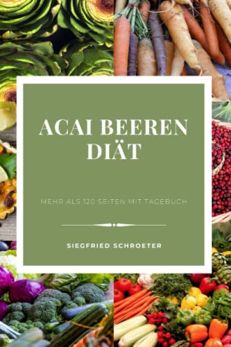 Acai Beeren Diät: es ist ein Buch zum Abnehmen...