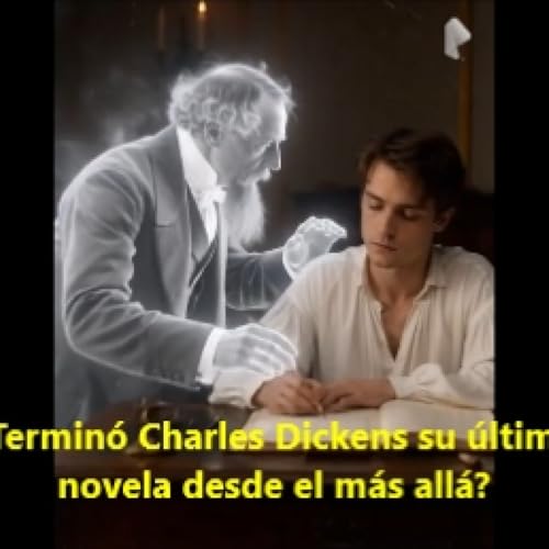 &iquest;Termin&oacute; Charles Dickens su &uacute;ltima novela desde el m&aacute;s all&aacute;? "El misterio de Edwin Drood"