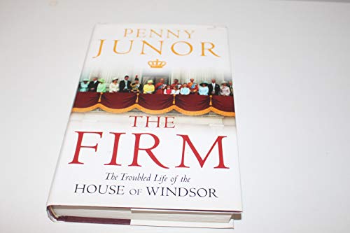 The Firm: The Troubled Life of the House of Windsor
