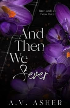 Paperback And Then We Sever: A Friends to Lovers Romantic Suspense (The Truth & Lies Series) Book