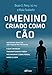 MENINO CRIADO COMO CãO, O