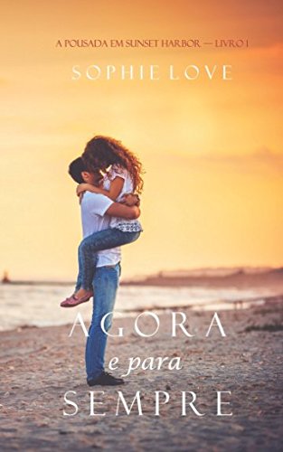 Agora e Para Sempre (A Pousada em Sunset Harbor—Livro 1