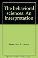The behavioral sciences: An interpretation 020107561X Book Cover