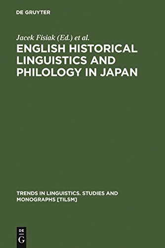 English Historical Linguistics and Philology in Japan (Trends in Linguistics. Studies and Monographs [TiLSM], 109)