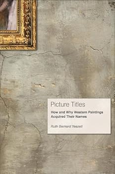 Hardcover Picture Titles: How and Why Western Paintings Acquired Their Names Book
