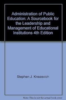 Administration of Public Education: A Sourcebook for the Leadership and Management of Educational Institutions 4th Edition