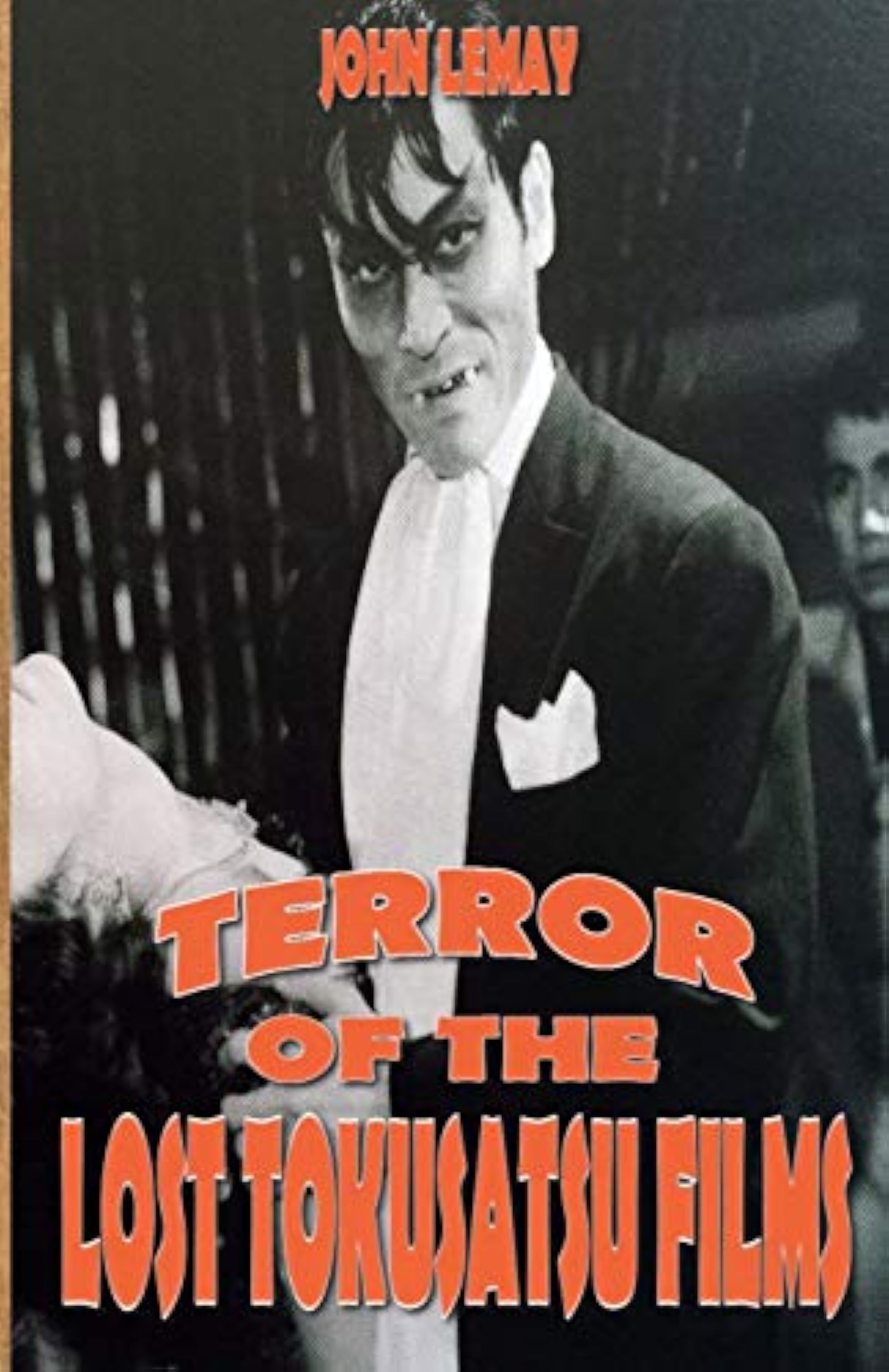 Terror of the Lost Tokusatsu Films: From the Files of The Big Book of Japanese Giant Monster Movies: 4