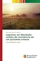 Lágrimas da liberdade: relatos de resistência de um quilombo urbano 363989975X Book Cover