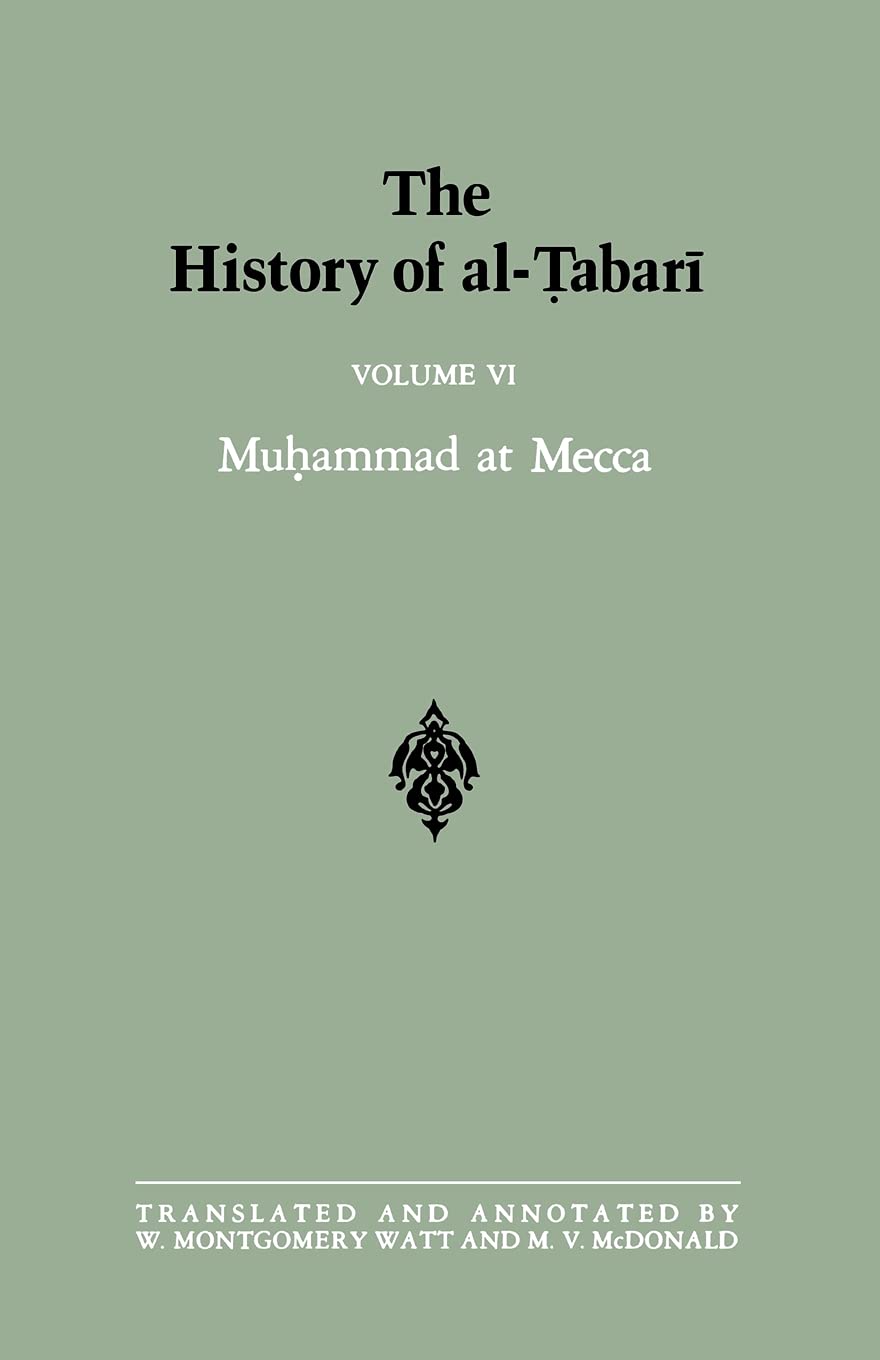 The History of al-Tabari Vol. 6: Muhammad at Mecca (SUNY series in Near Eastern Studies)