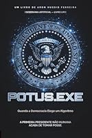 POTUS.EXE: Quando a Democracia Elege um Algoritmo (Soberania Artificial) (Portuguese Edition) 6597958977 Book Cover