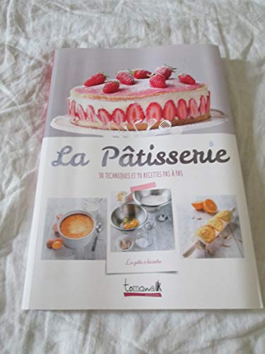 Télécharger la patisserie pas à pas 90 recettes et 60 techniques PDF
