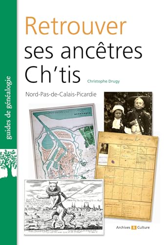 Retrouver ses ancêtres ch'tis: Nord-Pas-de-Calais-Picardie