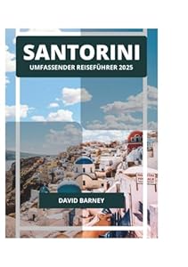 SANTORINI UMFASSENDER REISEFÜHRER 2025
