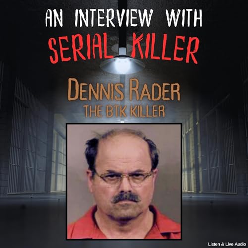Listen to An Interview with Serial Killer Dennis Rader, the BTK Killer by Dennis Dennis episode artwork