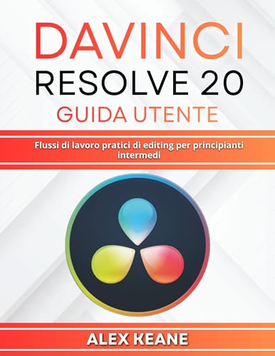  DaVinci Resolve 20 Guida utente: Flussi di lavoro pratici di editing per principianti intermedi