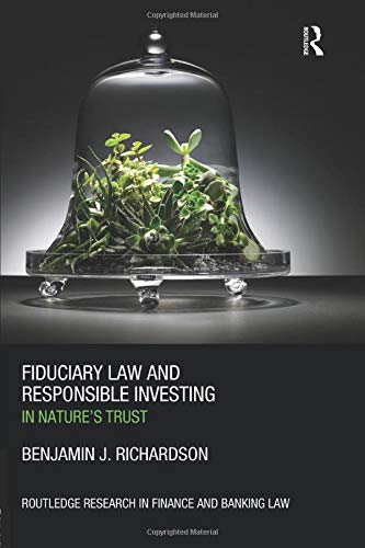 Fiduciary Law and Responsible Investing (Routledge Research in Finance and Banking Law)