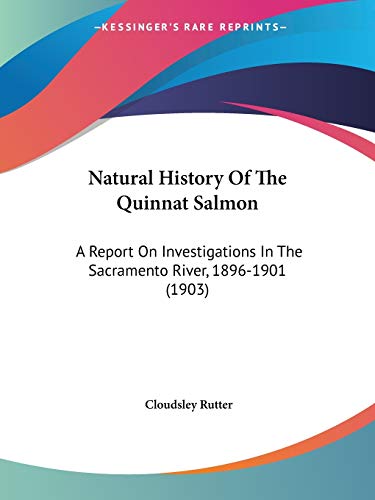 Natural History Of The Quinnat Salmon: A Report On Investigations In The Sacramento River, 1896-1901 (1903)